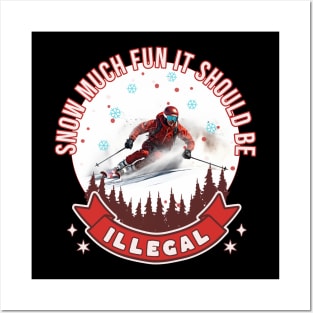 Down Hill Skier Snow Much Fun It Should Be Illegal Skiing Skier Alpine Skiing Snow Skiing Posters and Art